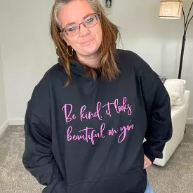 Be Kind it Looks Beautiful on You Graphic Hoodie